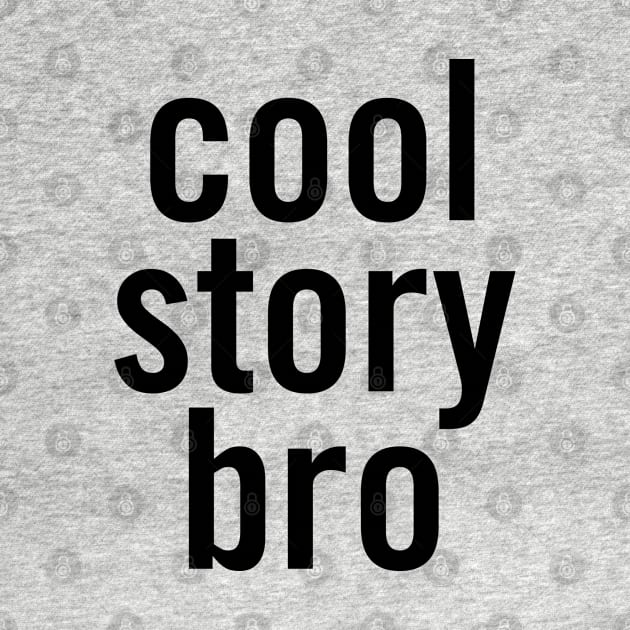 Cool Story Bro by sergiovarela